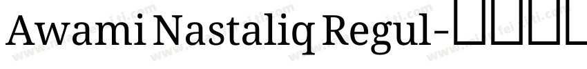 Awami Nastaliq Regul字体转换